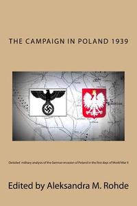 The Campaign in Poland 1939 di U. S. Army Military Academy edito da Dale Street Book Company