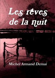 Les Reves De La Nuit di Michel Armand Demai edito da Lulu.com