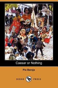 Caesar or Nothing di Paio Baroja edito da DODO PR