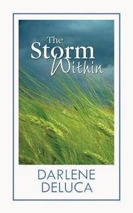 The Storm Within: A Women of Whitfield Novel di Darlene DeLuca edito da Createspace