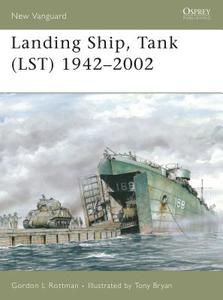 Landing Ship, Tank (LST) 1942-2002 di Gordon L. Rottman edito da Bloomsbury Publishing PLC