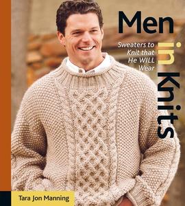 Sweaters To Knit That He Will Wear di Tara Jon Manning edito da Interweave Press Inc