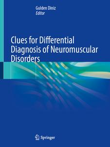Clues for Differential Diagnosis of Neuromuscular Disorders edito da Springer International Publishing