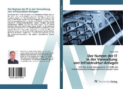 Der Nutzen der IT in der Verwaltung von Infrastruktur-Anlagen di Martin Auer edito da AV Akademikerverlag