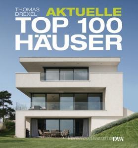 Aktuelle TOP 100 Häuser di Thomas Drexel edito da DVA Dt.Verlags-Anstalt