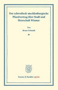 Der schwedisch-mecklenburgische Pfandvertrag über Stadt und Herrschaft Wismar di Bruno Schmidt edito da Duncker & Humblot