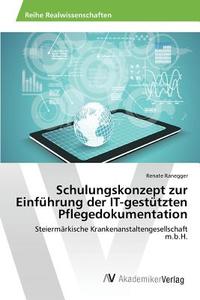 Schulungskonzept zur Einführung der IT-gestützten Pflegedokumentation di Renate Ranegger edito da AV Akademikerverlag