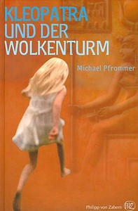 Kleopatra Und Der Wolkenturm: Jugendroman di Michael Pfrommer edito da Philipp Von Zabern