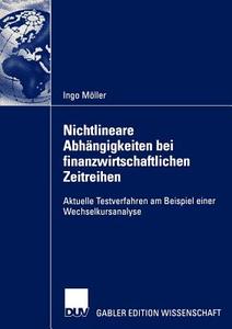 Nichtlineare Abhängigkeiten bei finanzwirtschaftlichen Zeitreihen di Ingo Möller edito da Deutscher Universitätsverlag