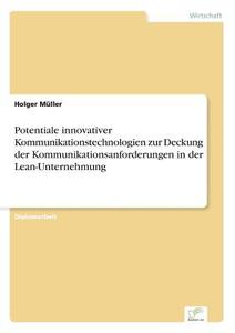 Potentiale innovativer Kommunikationstechnologien zur Deckung der Kommunikationsanforderungen in der Lean-Unternehmung di Holger Müller edito da Diplom.de
