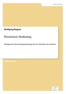 Permission Marketing di Wolfgang Bogner edito da Diplom.de