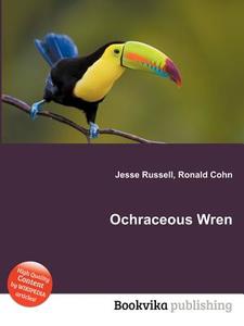 Ochraceous Wren edito da Book On Demand Ltd.