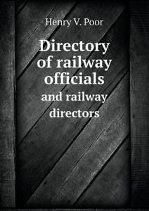 Directory Of Railway Officials And Railway Directors di Henry V Poor edito da Book On Demand Ltd.