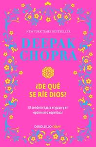 ¿de Qué Se Rie Dios? / Why Is God Laughing?: The Path to Joy and Spiritual Optim Ism di Deepak Chopra edito da DEBOLSILLO