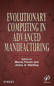 Evolutionary Computing in Advanced Manufacturing di Manoj Tiwari edito da John Wiley & Sons