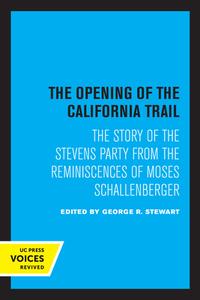 The Opening Of The California Trail di George R. Stewart edito da University Of California Press
