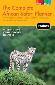 Fodor's The Complete African Safari Planner di Claire Baranowski, Sanja Cloete-Jones, Lee Middleton edito da Ebury Press