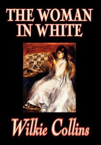 The Woman in White by Wilkie Collins, Fiction di Wilkie Collins edito da Wildside Press