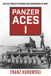 Panzer Aces I German Tank Compb di Franz Kurowski edito da Rowman & Littlefield