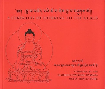 A Ceremony of Offering to the Gurus di Ogyen Trinley Dorje edito da KTD PUBN