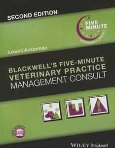 Blackwell′s Five-Minute Veterinary Practice Management Consult di Lowell Ackerman edito da Wiley-Blackwell