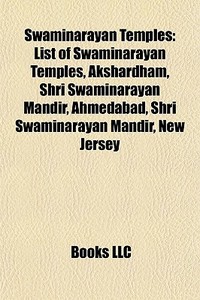 Swaminarayan Temples: List Of Swaminaray di Books Llc edito da Books LLC, Wiki Series