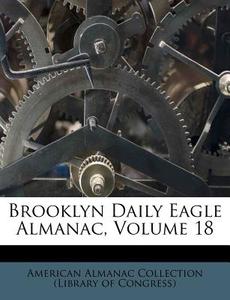 Brooklyn Daily Eagle Almanac, Volume 18 edito da Nabu Press