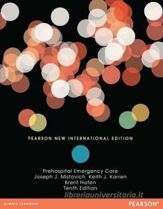 Prehospital Emergency Care di Joseph J. Mistovich, Keith J. Karren, Brent Q. Hafen edito da Pearson Education Limited