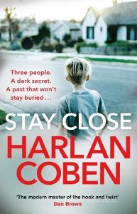Stay Close di Harlan Coben edito da Orion Publishing Co
