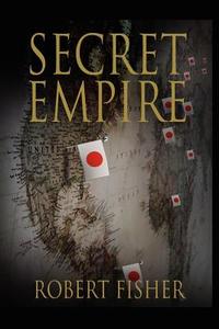 Secret Empire di Robert Fisher edito da AuthorHouse
