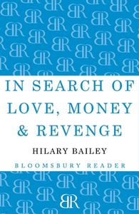 In Search of Love, Money & Revenge di Hilary Bailey edito da BLOOMSBURY 3PL