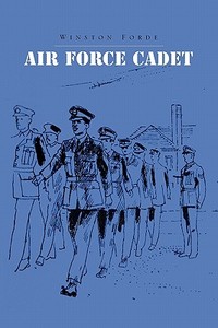 Air Force Cadet di Winston Forde edito da Xlibris