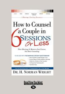 How To Counsel A Couple In 6 Sessions Or Less di Wright Norman H. edito da Readhowyouwant.com Ltd