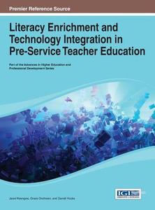 Literacy Enrichment and Technology Integration in Pre-Service Teacher Education di Keengwe edito da Information Science Reference