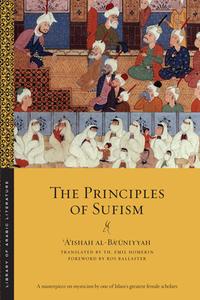 The Principles of Sufism di 'A'Ishah Al-Ba'uniyyah edito da NEW YORK UNIV PR