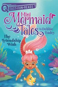 The Friendship Wish: Mini Mermaid Tales 1 di Debbie Dadey edito da ALADDIN