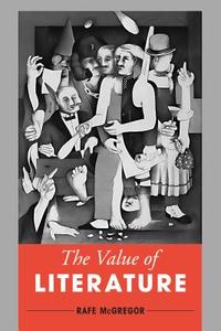 The Value of Literature di Rafe McGregor edito da Rowman & Littlefield International