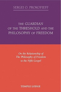 The Guardian of the Threshold and the Philosophy of Freedom di Sergei O. Prokofieff edito da Temple Lodge Publishing