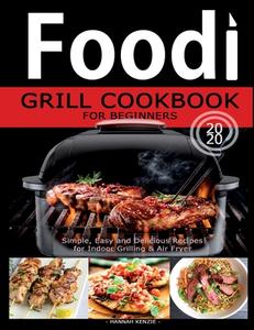 Food! Grill Cookbook For Beginners: Simp di HANNAH KENZIE edito da Lightning Source Uk Ltd