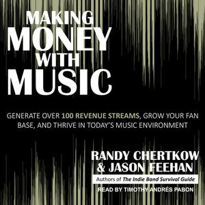 Making Money With Music di Randy Chertkow, Jason Feehan edito da Tantor Media, Inc