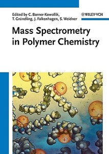 Mass Spectrometry in Polymer Chemistry edito da Wiley VCH Verlag GmbH