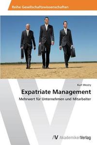 Expatriate Management di Kurt Wostry edito da AV Akademikerverlag