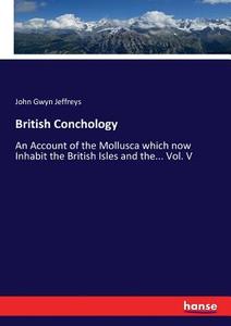 British Conchology di John Gwyn Jeffreys edito da hansebooks