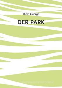 Der Park di Thom George edito da Books on Demand