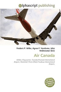 Air Canada di Frederic P Miller, Agnes F Vandome, John McBrewster edito da Alphascript Publishing