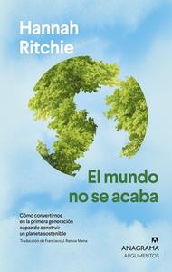 El Mundo No Se Acaba di Hannah Ritchie edito da Anagrama
