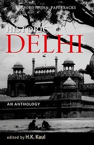 Historic Delhi edito da Oup India