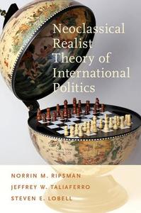 Neoclassical Realist Theory of International Politics di Norrin M. Ripsman, Jeffrey W. Taliaferro, Steven E. Lobell edito da OXFORD UNIV PR