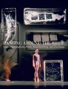 Dancing around the Bride di Carlos Basualdo edito da Yale University Press