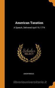 American Taxation di Anonymous edito da Franklin Classics Trade Press